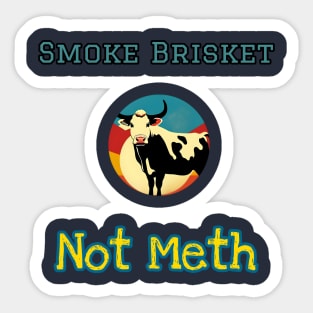 Smoke Brisket Not Meth Sticker